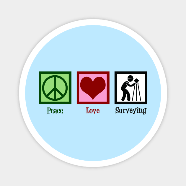 Peace Love Surveying Magnet by epiclovedesigns